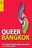 Queer Bangkok 21st Century Markets, Media, and Rights (Queer Asia) (English Edition)