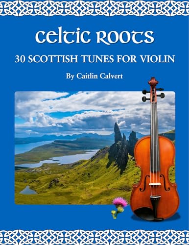 Celtic Roots: 30 Scottish Tunes for Violin (Fiddle Roots)