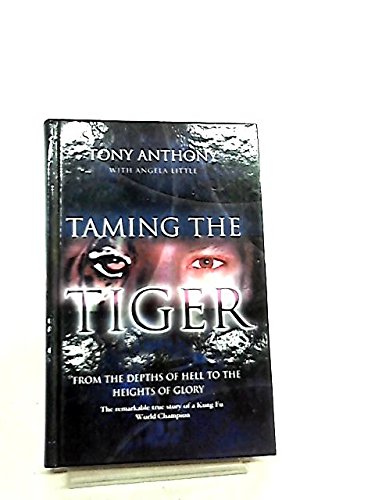 Taming the Tiger: From the Depths of Hell to th... 1860245137 Book Cover