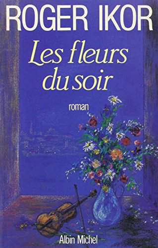 Les Fleurs du soir (Romans, Nouvelles, Recits (Domaine Francais))