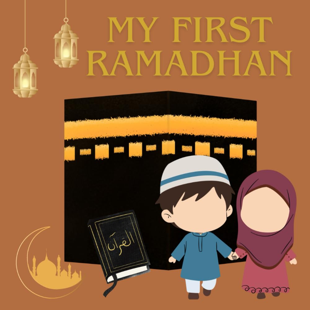MY FIRST RAMADHAN: ISLAMIC CHILDREN’S STORY