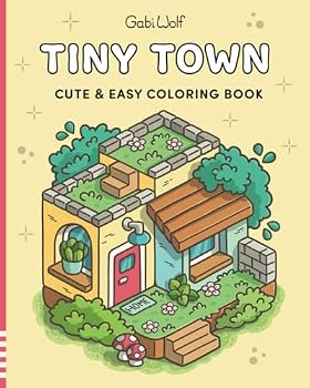 Tiny Town: Cute and Easy Coloring Book for Adults and Teens, Super Cute Designs of Cozy Spaces for Relaxation (Cute and Easy Coloring Books)