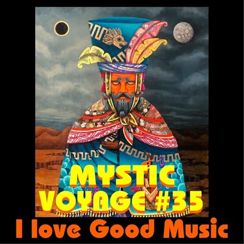 Mystic Voyage #35 - I Love Good Music