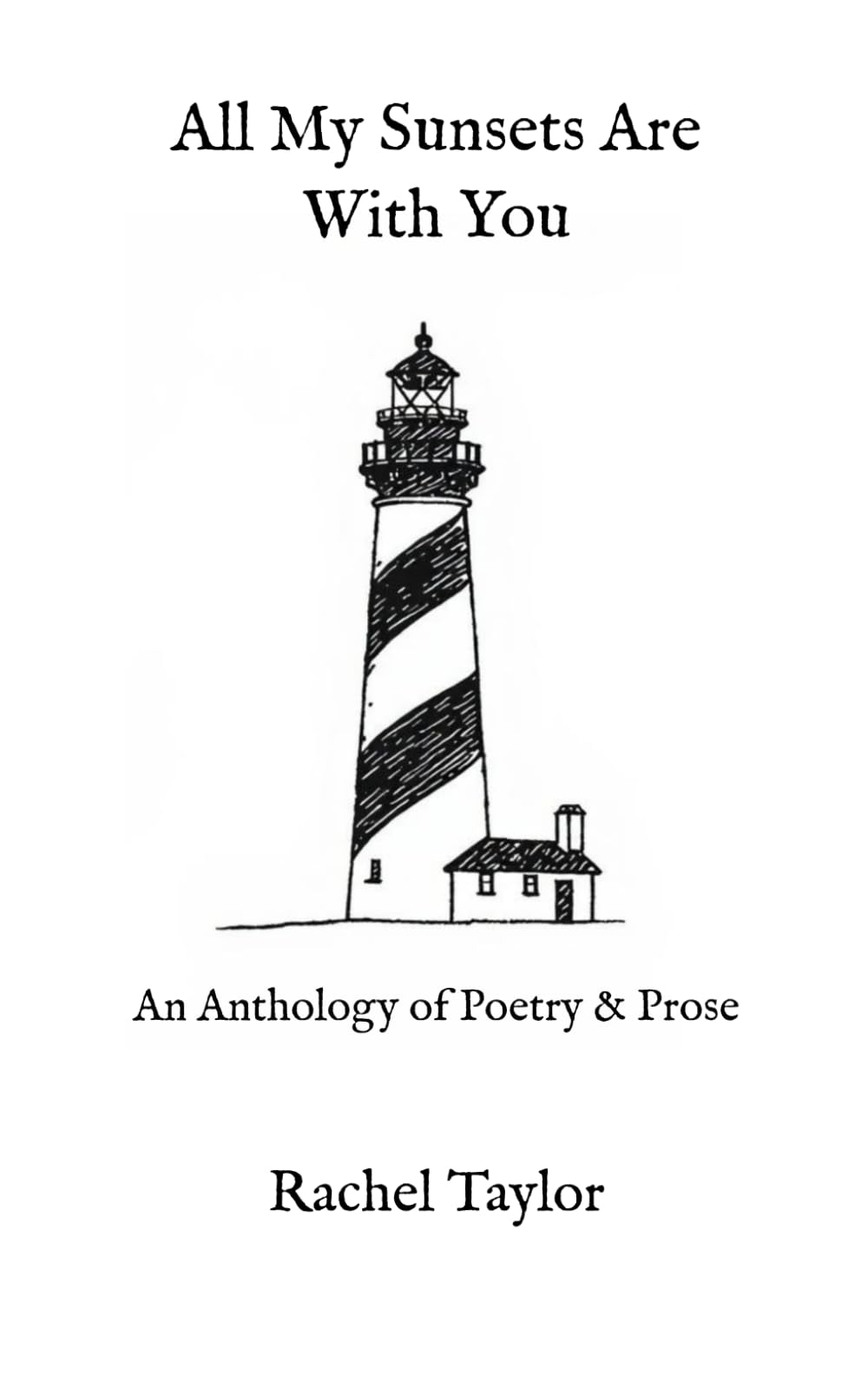 All My Sunsets Are With You: An Anthology of Poetry & Prose