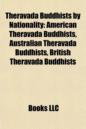 Theravada Buddhists by Nationality: American Theravada Buddhists, Australian Theravada Buddhists, British Theravada Buddhists