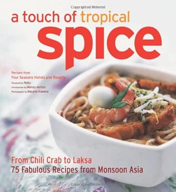 Touch of Tropical Spice: From Chili Crab to Laksa 75 Easy-to-prepare Dishes from Tropical Asia-Wow! eBook