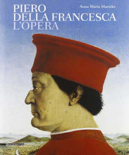 Piero della Francesca. L'opera. Ediz. illustrata