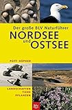Der grosse BLV Naturführer Nordsee und Ostsee: Landschaften · Tiere · Pflanzen