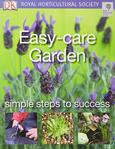 Easy-care Garden: Simple steps to success (RHS Simple Steps to Success)