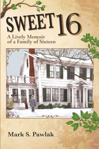 Sweet 16: A Lively Memoir of a Family of Sixteen