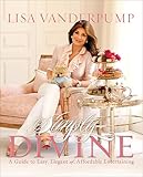Simply Divine: A Guide to Easy, Elegant, and Affordable Entertaining