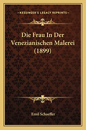 Die Frau In Der Venezianischen Malerei (1899) (German Edition)