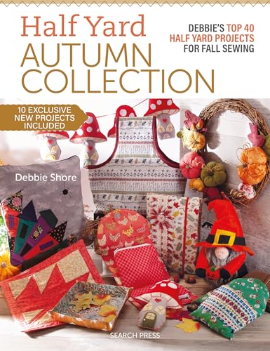 Half Yard™ Autumn Collection: Debbie's top 40 Half Yard sewing projects for fall sewing
