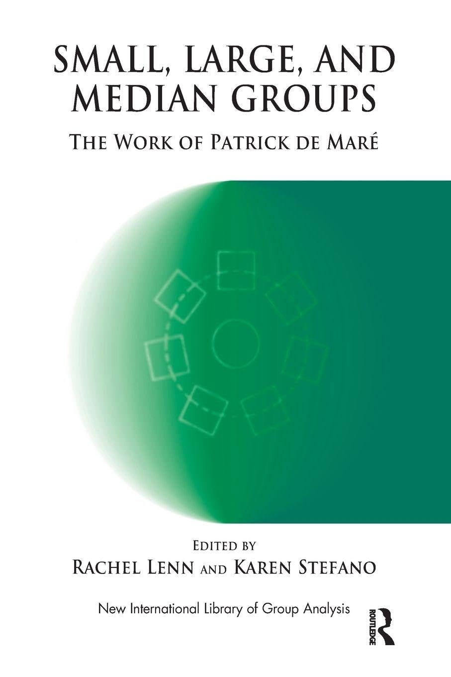 Small, Large and Median Groups: The Work of Patrick de Mare (The New International Library of Group Analysis)