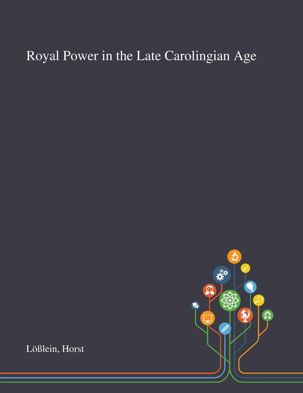 Royal Power in the Late Carolingian Age