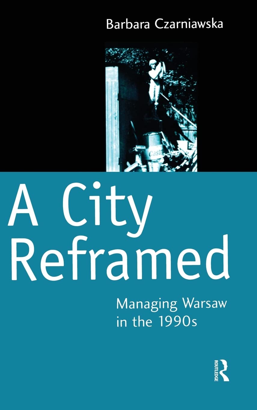 City Reframed: Managing Warsaw in the 1990's (Cities and Regions)