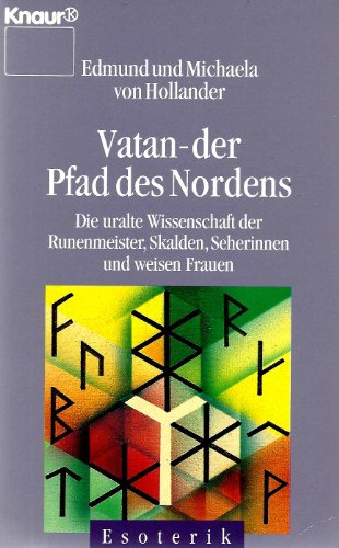 Vatan - Der Pfad des Nordens: Die uralte Wissenschaft der Runenmeister, Skalden, Seherinnen und weis Vatan - Der Pfad des Nordens: Die uralte Wissenschaft der Runenmeister, Skalden, Seherinnen und weis