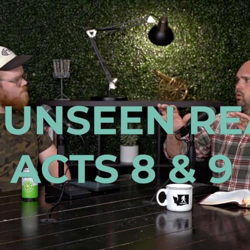 The Unseen Realm | Acts 8 & 9 | Pulpit to Podcast - Ep. 6