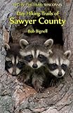 Day Hiking Trails of Sawyer County (Hittin' the Trail: Wisconsin)