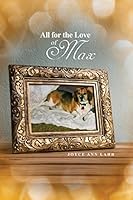 All for the Love of Max 1480972193 Book Cover