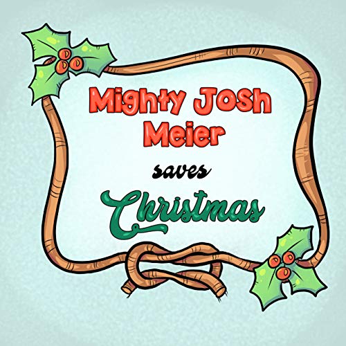  Mighty Josh Meier Saves Christmas (English Edition)