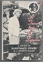 A Texan Looks at Lyndon: A Study in Illegitimate Power 1568490097 Book Cover