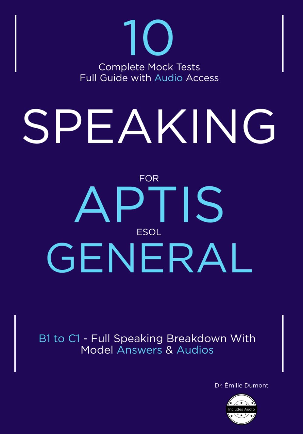 Aptis General Speaking:10 Practice Tests with answers & Audio, Complete Guide (B1 to C1): Real Exam Tasks + Model Answers + Audio Access | Improve ...