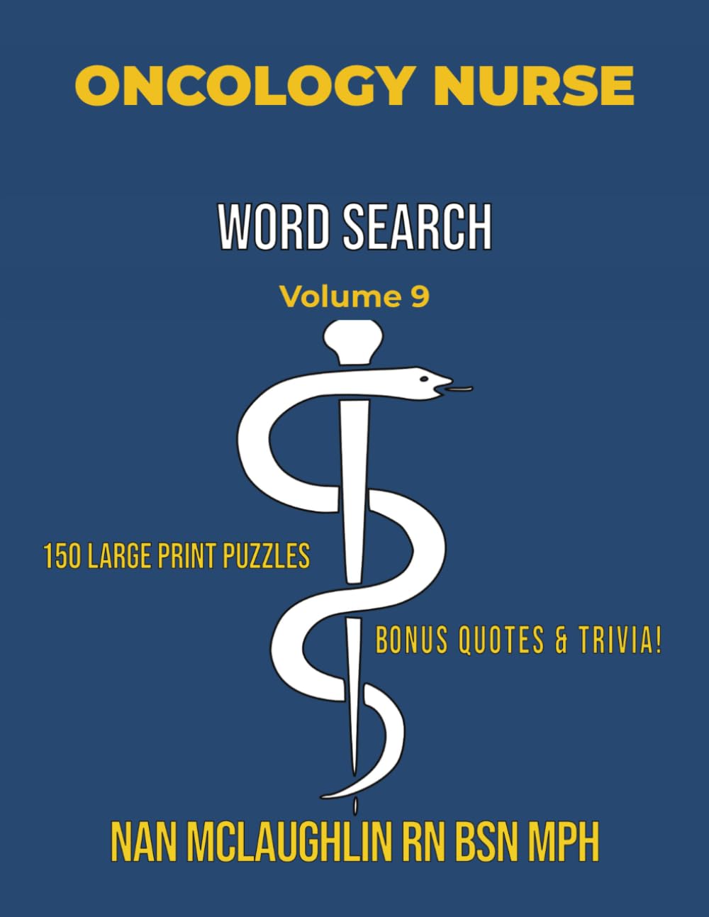 Vol 9 ONCOLOGY NURSE WORD SEARCH: Larger Print Word Search for Nurses | Puzzle Book for Adults with Nursing Trivia & Inspiring Quotes | Gift for ... Search Series" by Nan McLaughlin RN BSN MPH)