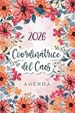Coordinatrice del Caos 2026 Pianificatore: Agenda Settimanale Verticale 2026 | 12 Mesi, da Gennaio a Dicembre | Planner Italiano con Vista Settimana su Due Pagine