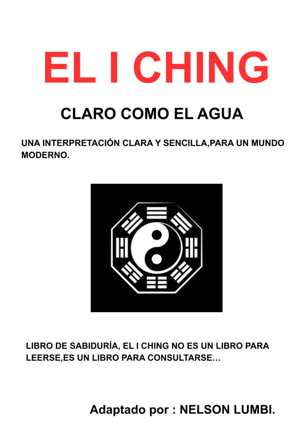 EL I CHING CLARO COMO EL AGUA: UNA INTERPRETACION CLARA Y SENSILLA,PARA UN MUNDO MODERNO. (Spanish Edition)      Hardcover – January 16, 2026
