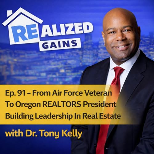 From Air Force Veteran To Oregon REALTORS President with Dr. Tony Kelly