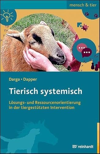 Tierisch systemisch: Lösungs- und Ressourcenorientierung in der tiergestützten Intervention (mensch &amp; tier)