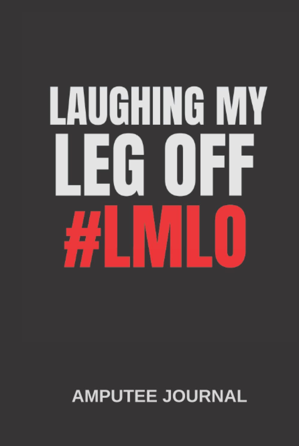 Laughing my leg off #LMLO: Amputees journal, Amputees Notebooks, Amputees journal gift