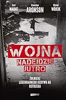 Wojna nadejdzie jutro. Żołnierz legendarnego Kedywu AK ostrzega 8324070524 Book Cover