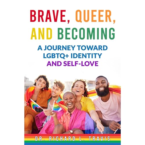 Brave, Queer and Becoming by Dr Richard L Travis episode artwork