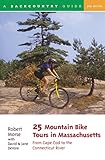25 Mountain Bike Tours in Massachusetts: From Cape Cod to the Connecticut River,...