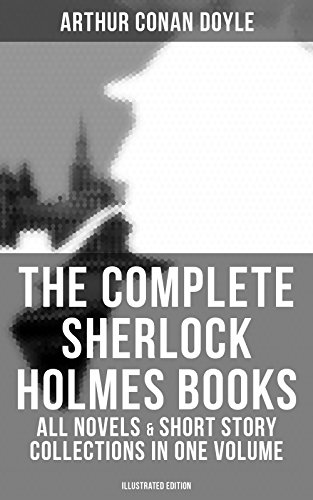 Télécharger The Complete Sherlock Holmes Books: All Novels & Short Story Collections in One Volume (Illustrated Livre PDF Gratuit
