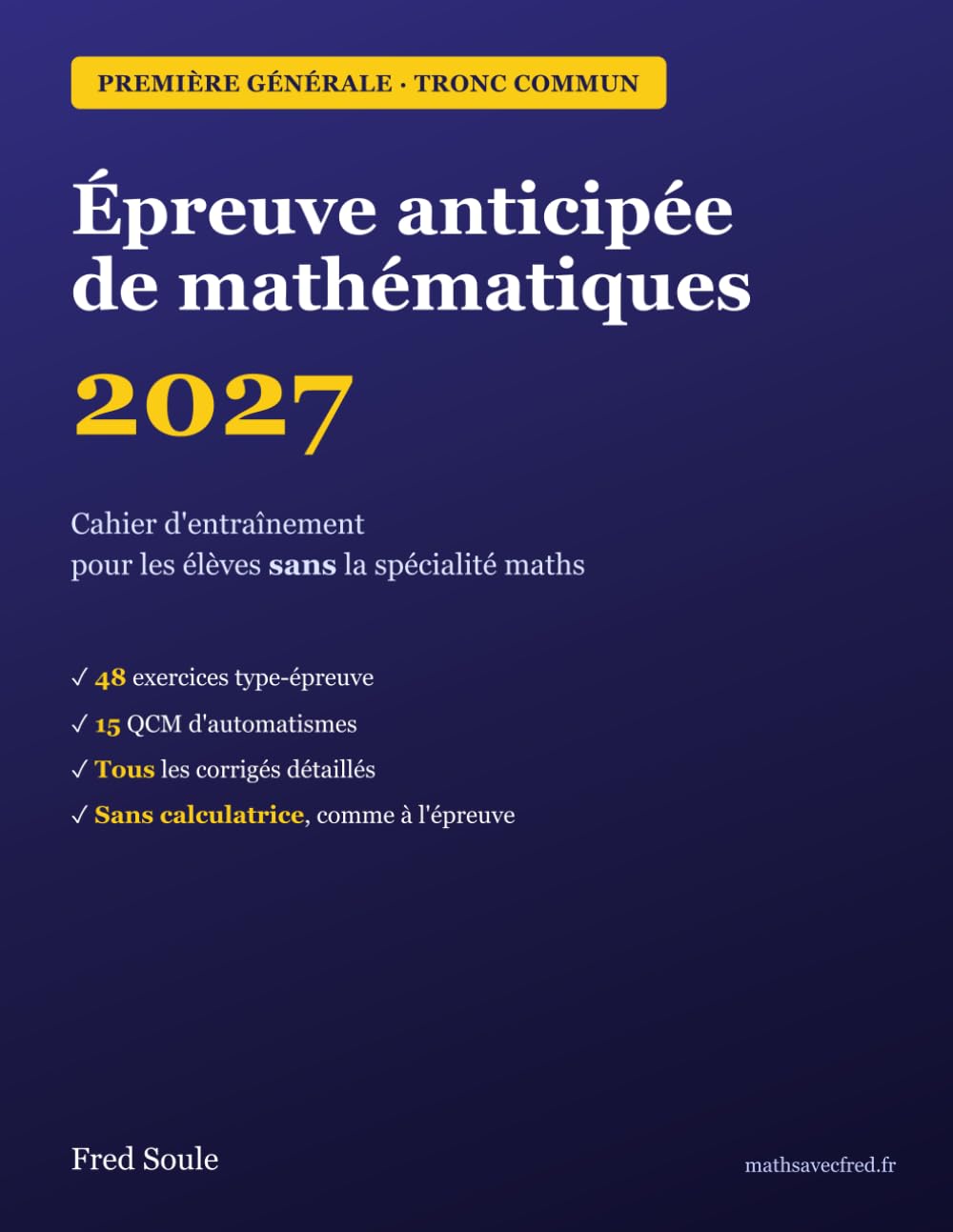 Épreuve anticipée de mathématiques 2027: Cahier d'entraînement — Première générale, tronc commun (sans la spécialité maths)