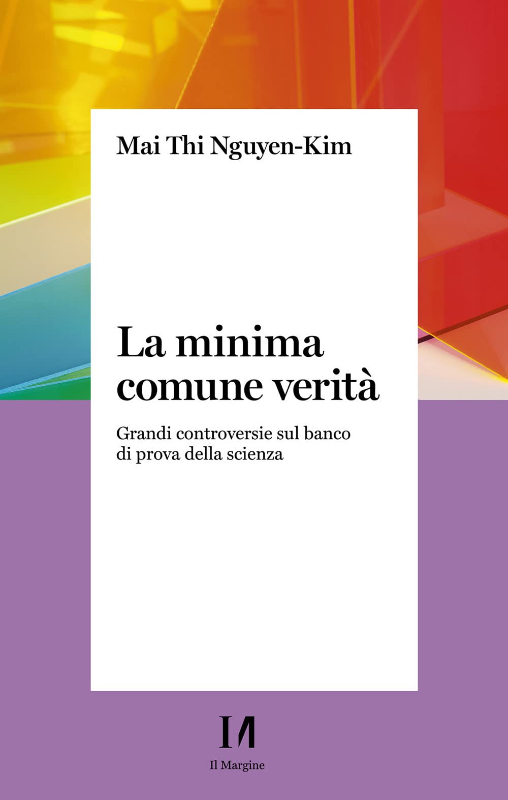 La Minima Comune Verità. Grandi Controversie Sul Banco Di Prova Della Scienza - 4