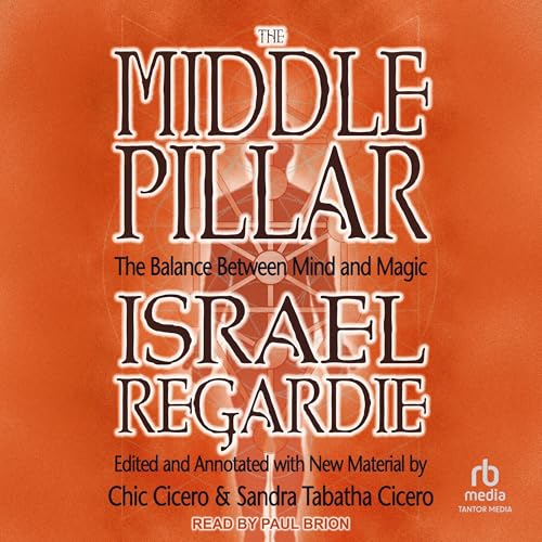 The Middle Pillar Audiolivro Por Israel Regardie, Chic Cicero - Editor, Sandra Tabatha Cicero - Editor capa