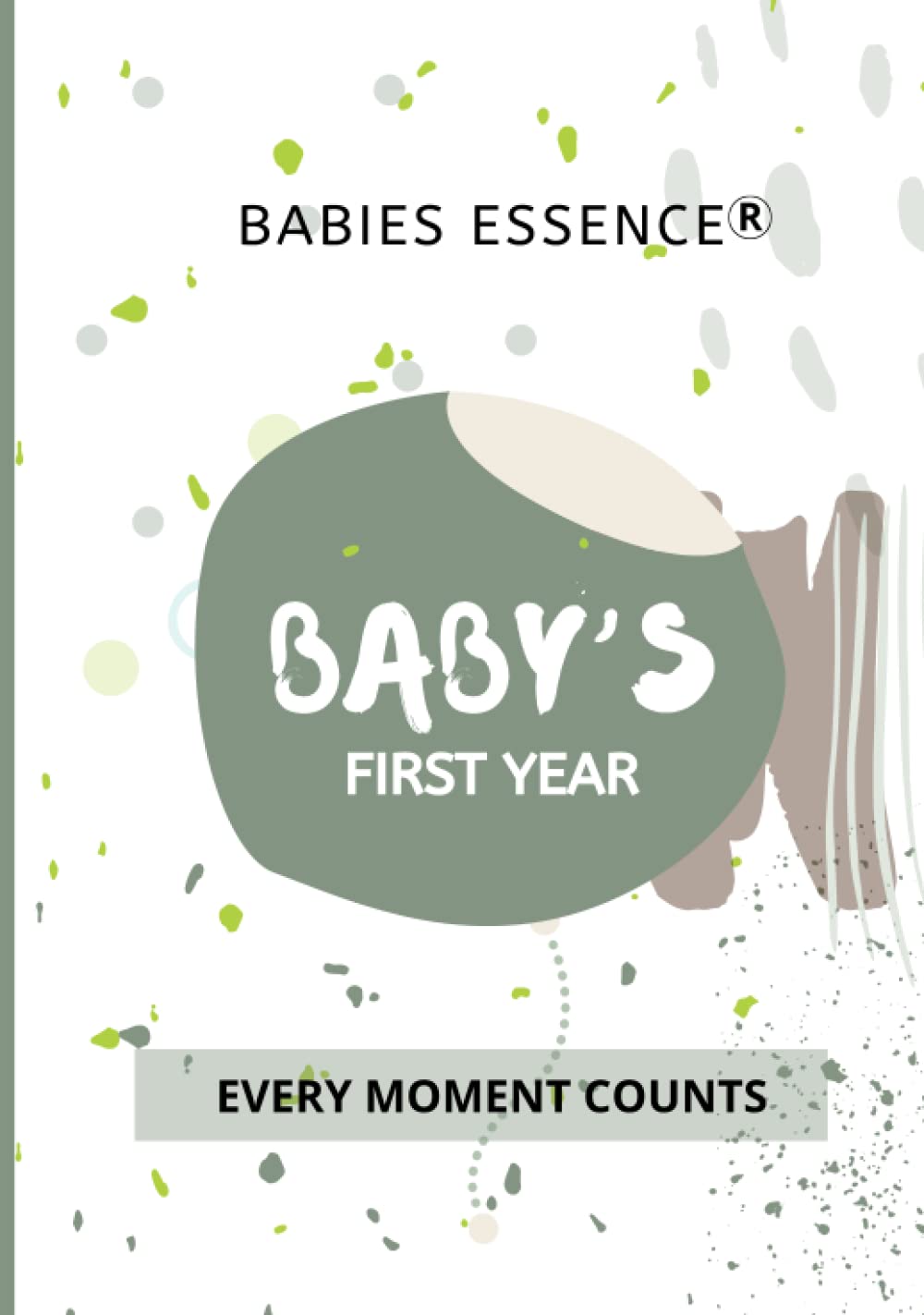 Babies Essence Baby's First Year Book - Olive: Every Moment Counts      Hardcover – July 8, 2020