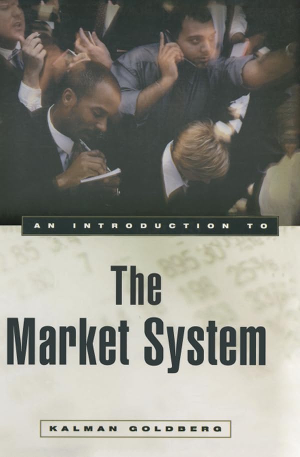 An Introduction to the Market System      1st Edition, Kindle Edition