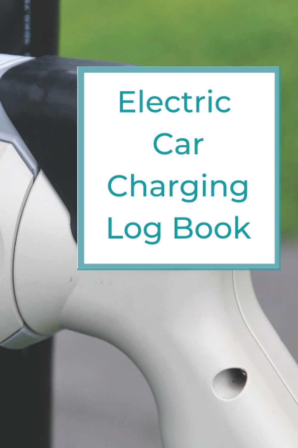 Electric Car Charging Log Book: Jot down quick details of each charging stop as part of your data gathering