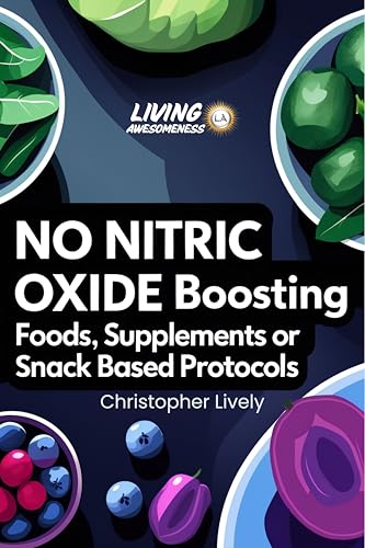 NO Nitric Oxide Boosting Foods, Supplements or Snack Based Protocols: The NO “Miracle Molecule”...