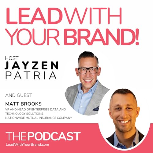 Season 7, Episode 8: Be Your Own CMO with Guest, Matt Brooks, VP and Head of Enterprise Data and Technology Solutions, Nationwide Mutual Insurance Company