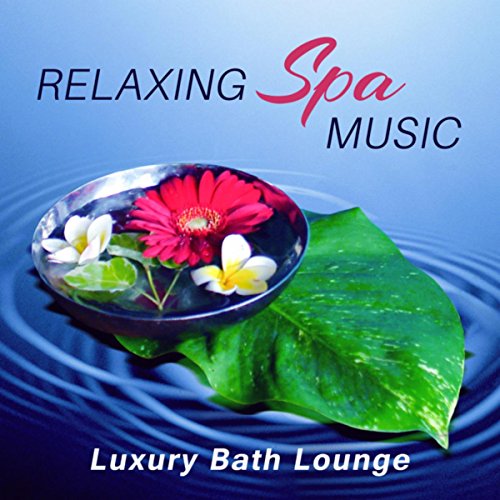 Relaxing Spa Music: Luxury Bath Lounge, Ambient Sounds for Total Chill, Zen New Age, Nature Sounds for Healing, Spa Treatments