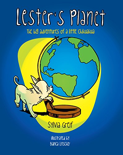 Lester's Secret (Lester's Planet: The Big Adventures of a Little Chihuahua Book 1)