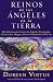 Los Reinos de los Ángeles en la Tierra: Información adicional sobre Ángeles encarnados, Elementales, Magos y otros Trabajadores de la Luz (Spanish Edition)