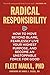 Radical Responsibility: How to Move Beyond Blame, Fearlessly Live Your Highest Purpose, and Become an Unstoppable Force for Good