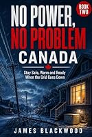 NO POWER, NO PROBLEM – CANADA: The Practical Canadian Guide to Keeping your Home and Family Safe during Power Outages (Prepping in Canada) B0HF3KS4TS Book Cover